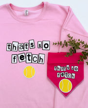 Load image into Gallery viewer, THAT&#39;S SO FETCH CREWNECK &amp; BANDANA SET
