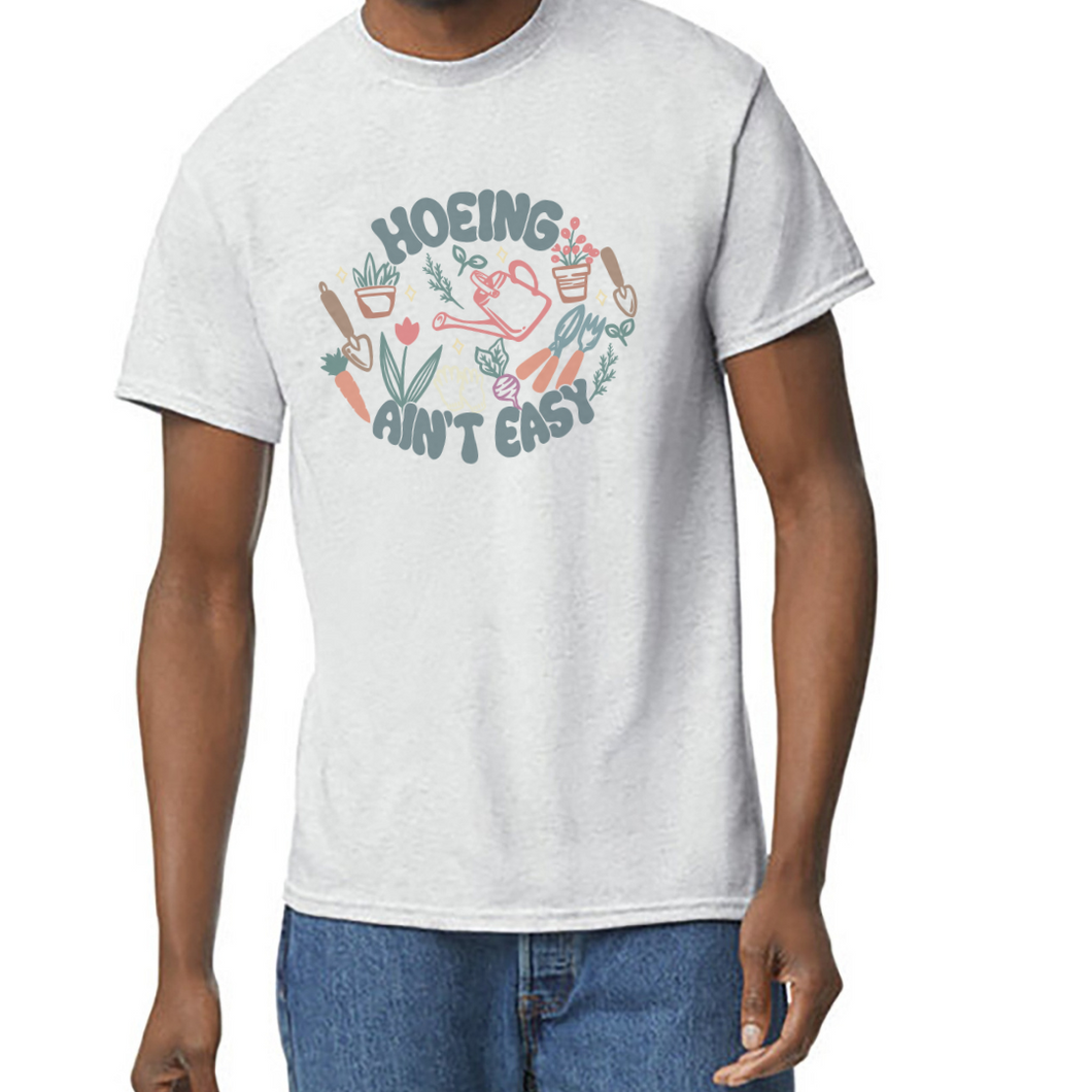 HOEING AINT EASY T-SHIRT