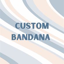 Load image into Gallery viewer, CUSTOM BANDANA