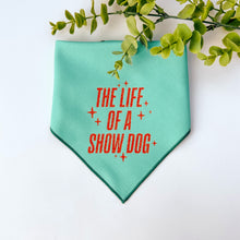 Load image into Gallery viewer, THE LIFE OF A SHOW DOG
