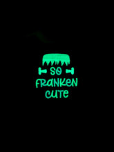 Load image into Gallery viewer, SO FRANKEN CUTE (glowy!)

