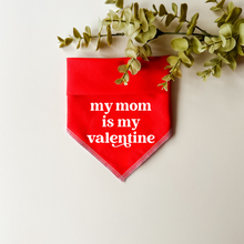 Load image into Gallery viewer, MY MOM IS MY VALENTINE
